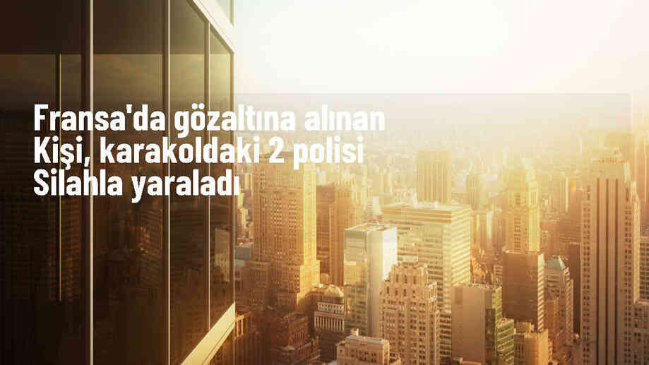 Paris\'te Karakolda Gözaltında Tutulan Kişi 2 Polisi Silahla Yaraladı