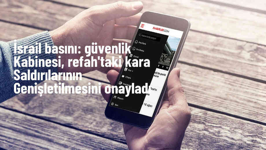 İsrail, Refah kentindeki saldırıların alanını genişletme kararı aldı