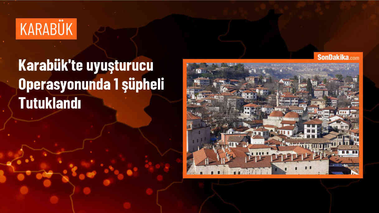 Karabük\'te uyuşturucu operasyonunda gözaltına alınan şüpheli tutuklandı