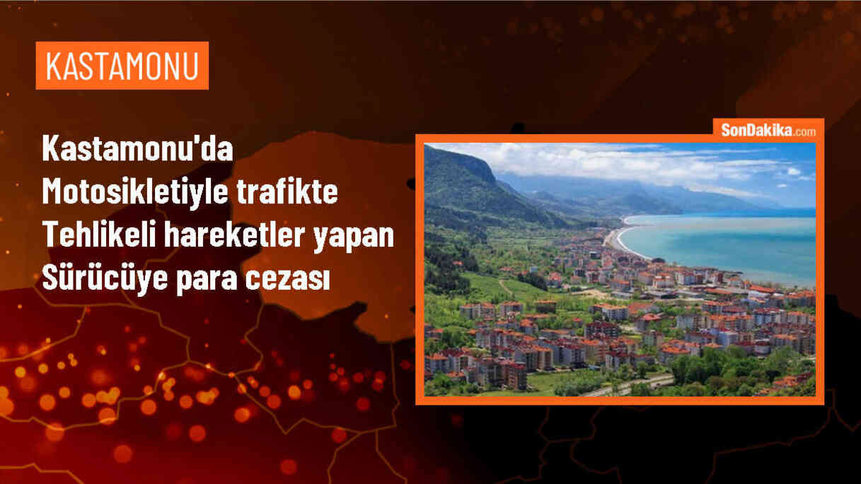 Kastamonu\'da tehlikeli hareketler yapan motosiklet sürücüsüne ceza