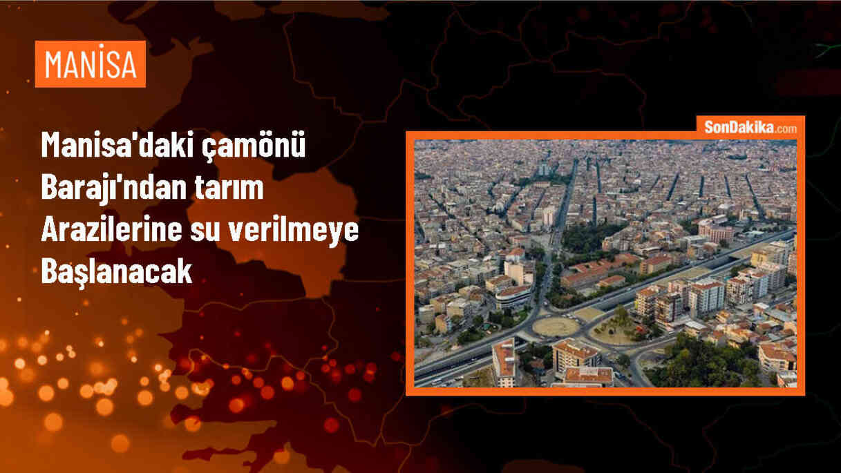 Manisa Akhisar\'da Çamönü Barajı\'ndan tarım arazilerine su verilmeye başlanacak