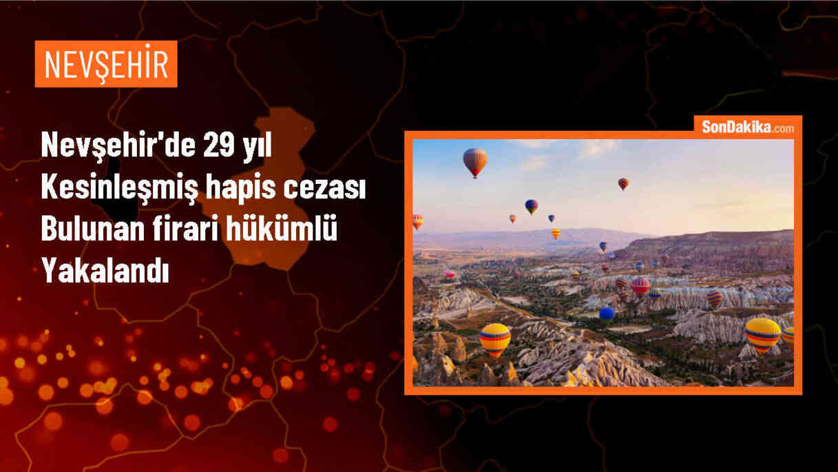 Nevşehir\'de 29 yıl hapis cezası bulunan hükümlü yakalandı