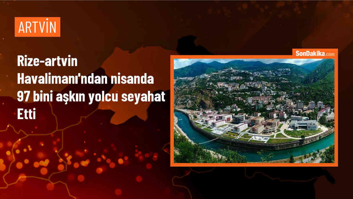 Rize-Artvin Havalimanı Nisanda 97 Bin 155 Yolcu Hizmet Verdi