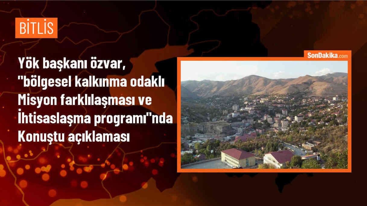 YÖK Başkanı: Üniversiteler bölgesel kalkınmada öncü rol oynamalı