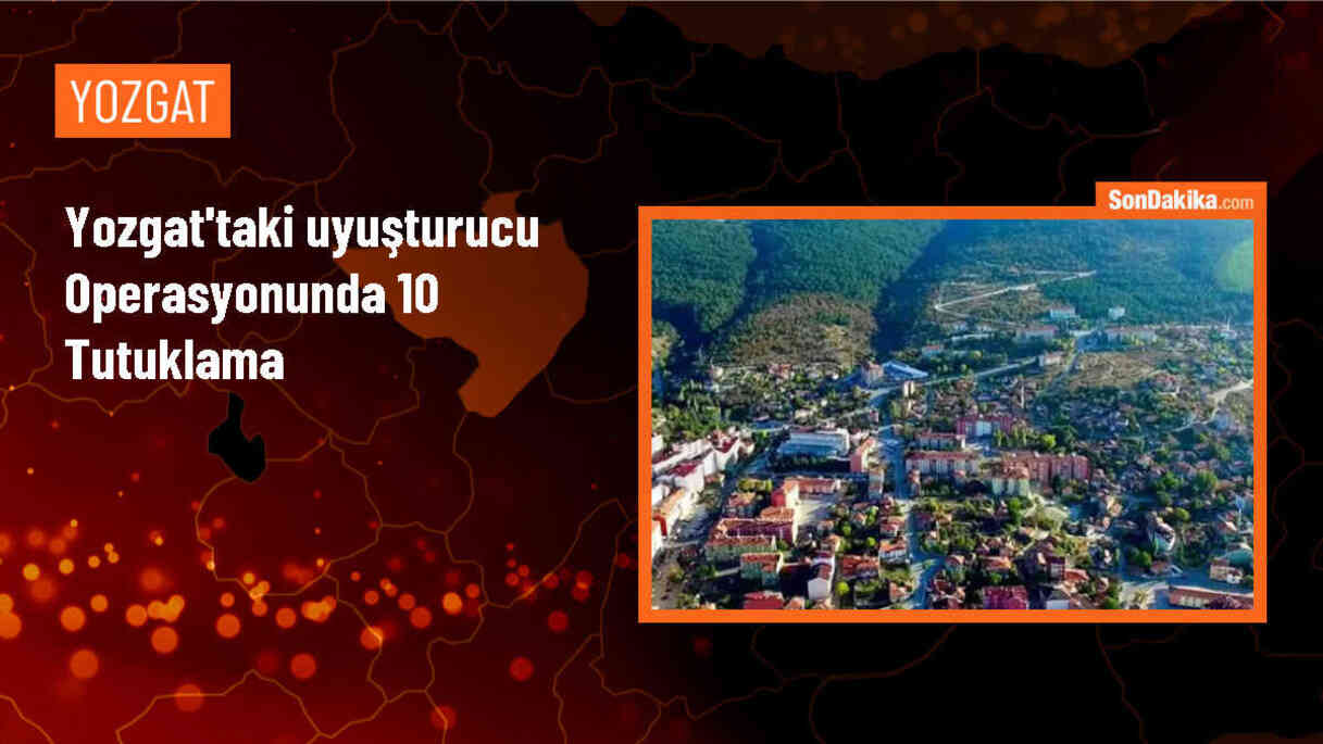 Yozgat\'ta Narkoçelik-15 Operasyonunda 10 Şüpheli Tutuklandı