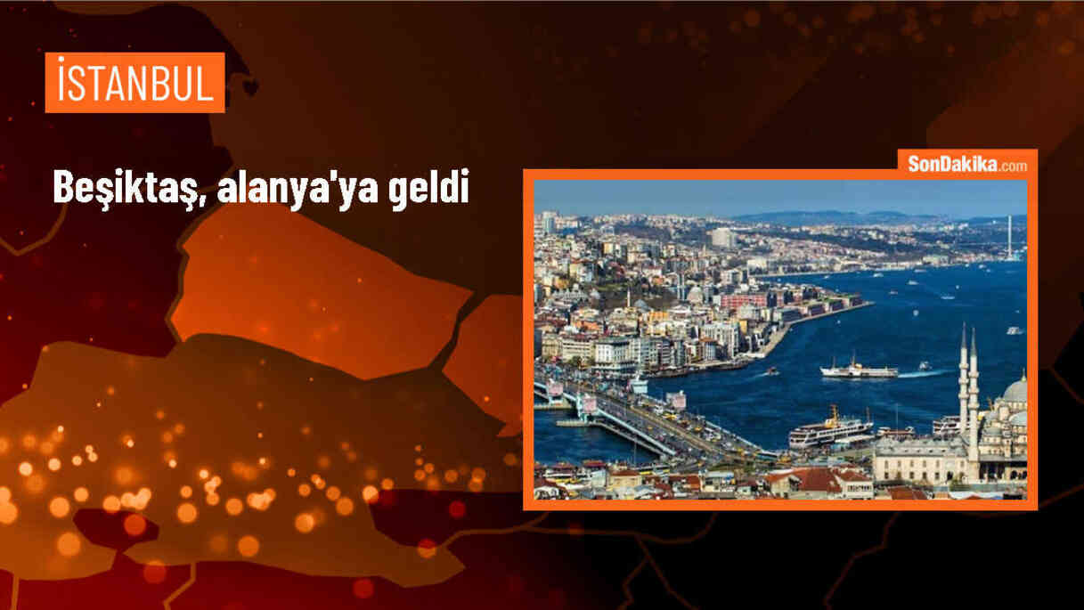 Beşiktaş, Corendon Alanyaspor maçı için Alanya\'ya geldi