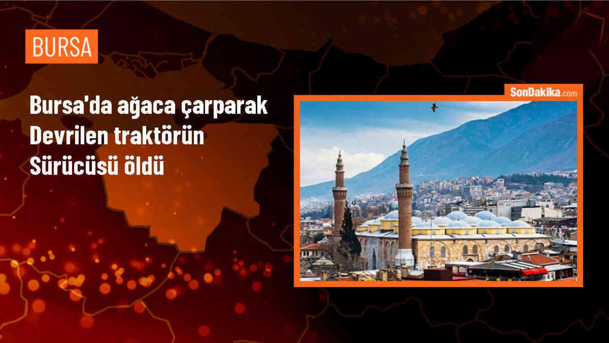 Bursa\'da traktör kazasında bir kişi hayatını kaybetti
