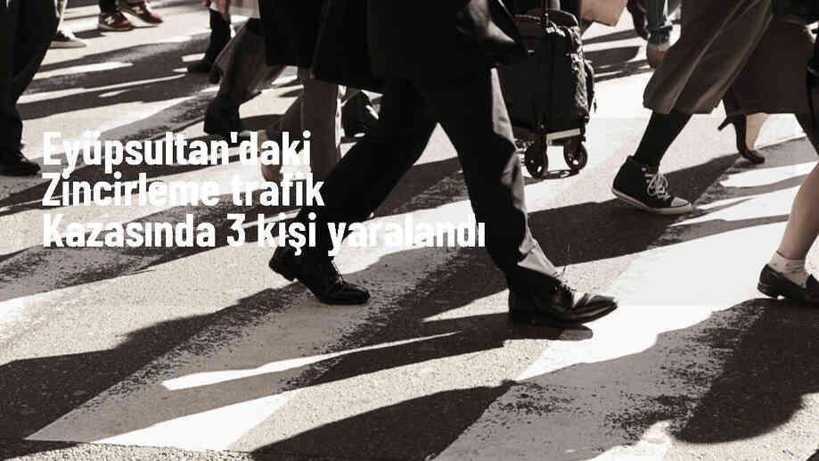 Eyüpsultan\'da Zincirleme Trafik Kazası: 3 Yaralı