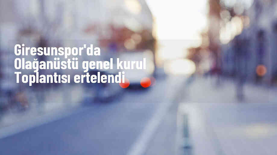 Bitexen Giresunspor\'un seçimli Olağanüstü Genel Kurul Toplantısı ertelendi