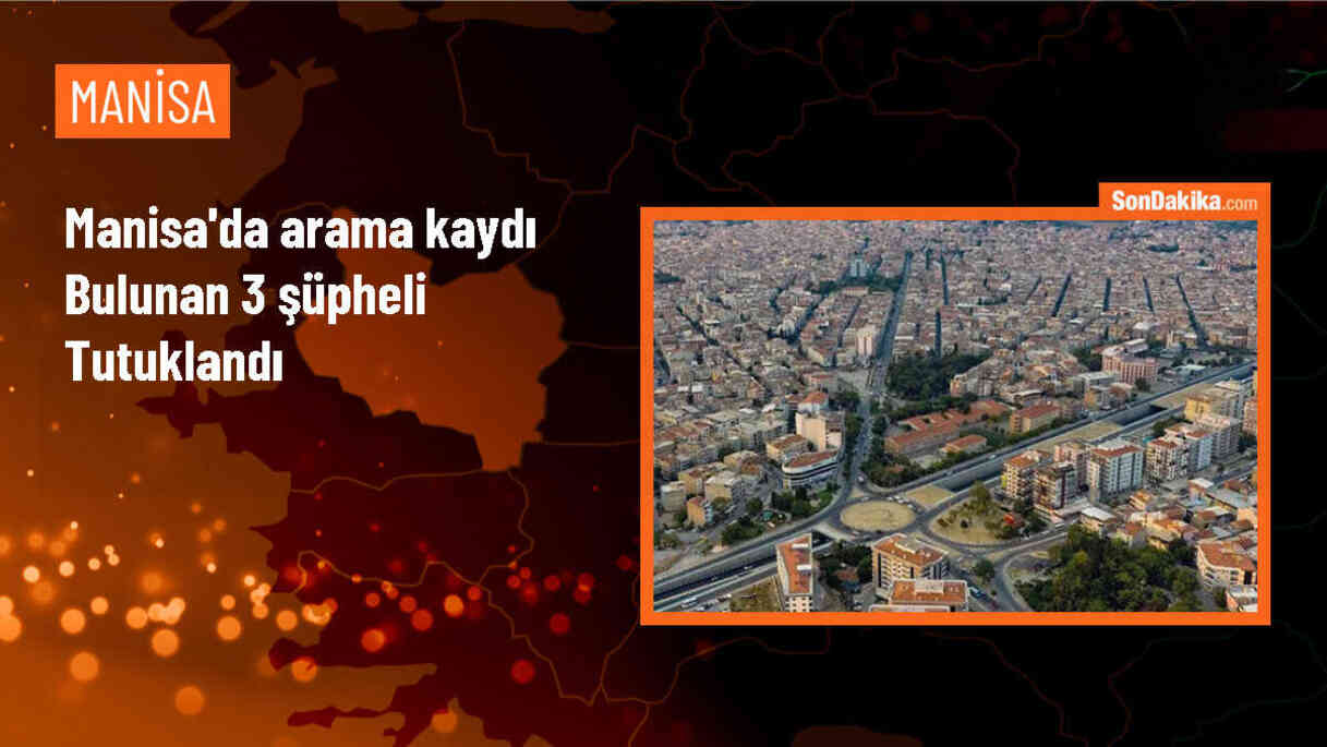 Manisa\'da aranan şüphelilerden 3\'ü tutuklandı