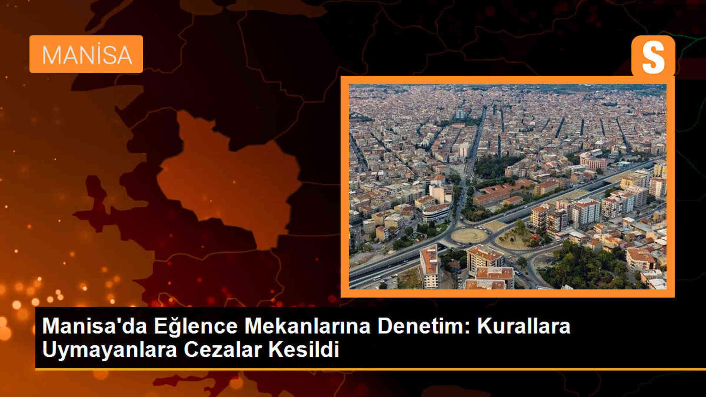 Manisa\'da eğlence mekanları denetlendi, kurallara uymayanlara ceza kesildi