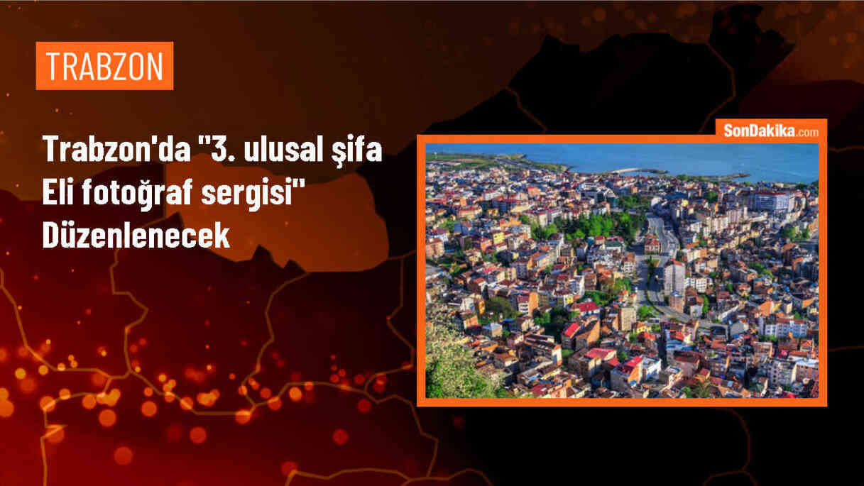 Trabzon\'da \'Kadrajını Sağlığa Çevir\' temasıyla \'3. Ulusal Şifa Eli Fotoğraf Sergisi\' açılıyor