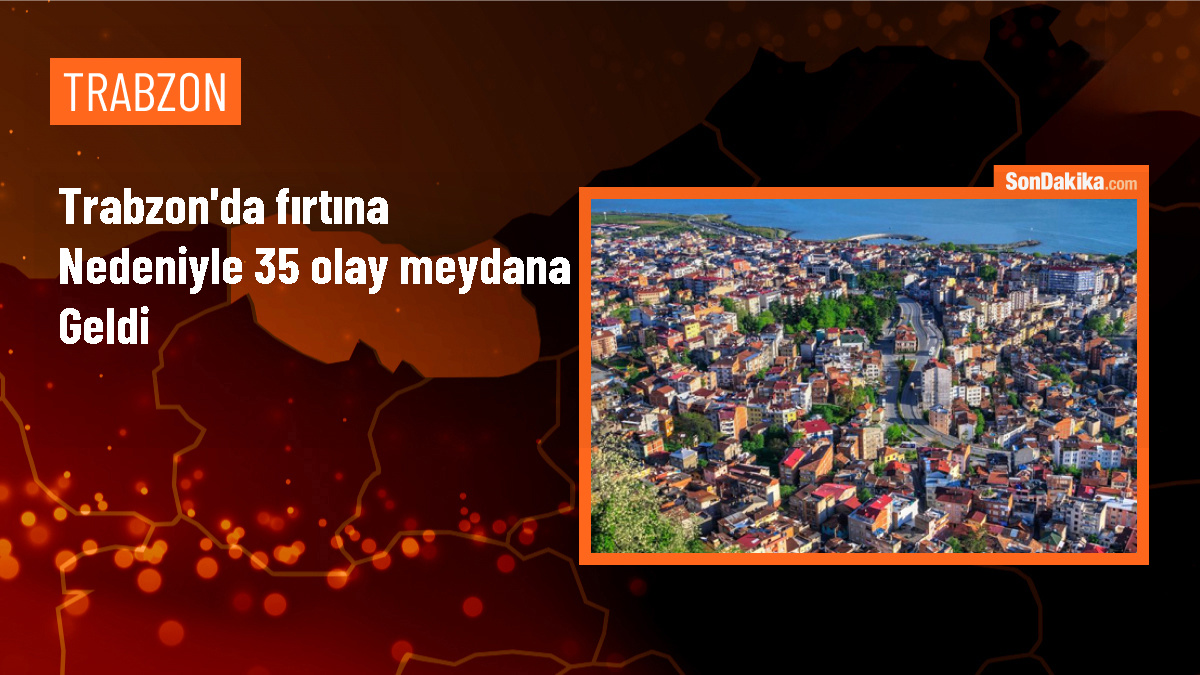 Trabzon Büyükşehir Belediyesi Ekipleri Fırtınanın Yol Açtığı 35 Olaya Müdahale Etti