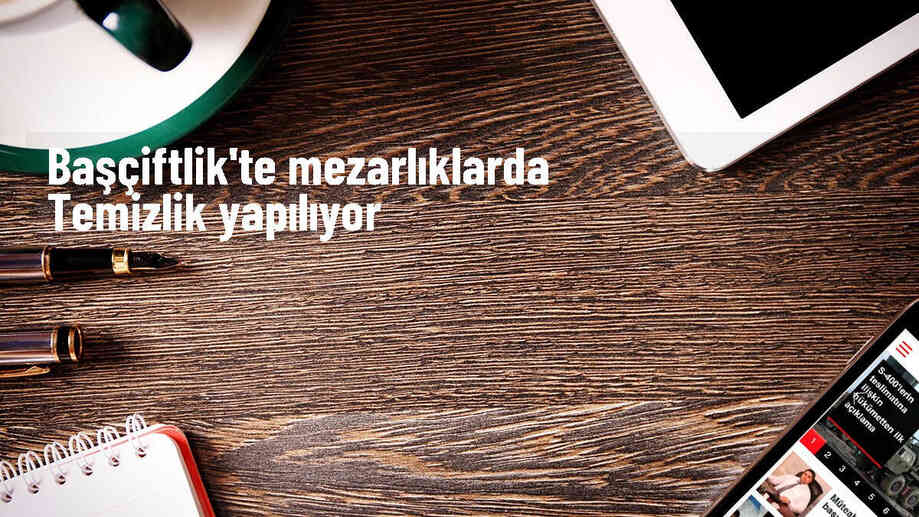 Başçiftlik Belediyesi Mezarlıklarda Temizlik Çalışması Başlattı