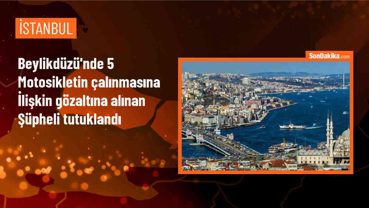 Beylikdüzü\'nde 5 motosiklet çalma olayında 1 şüpheli tutuklandı