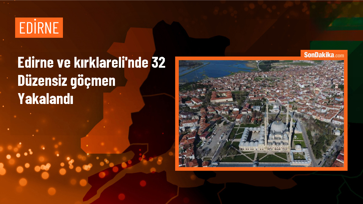 Edirne ve Kırklareli\'nde 32 düzensiz göçmen yakalandı