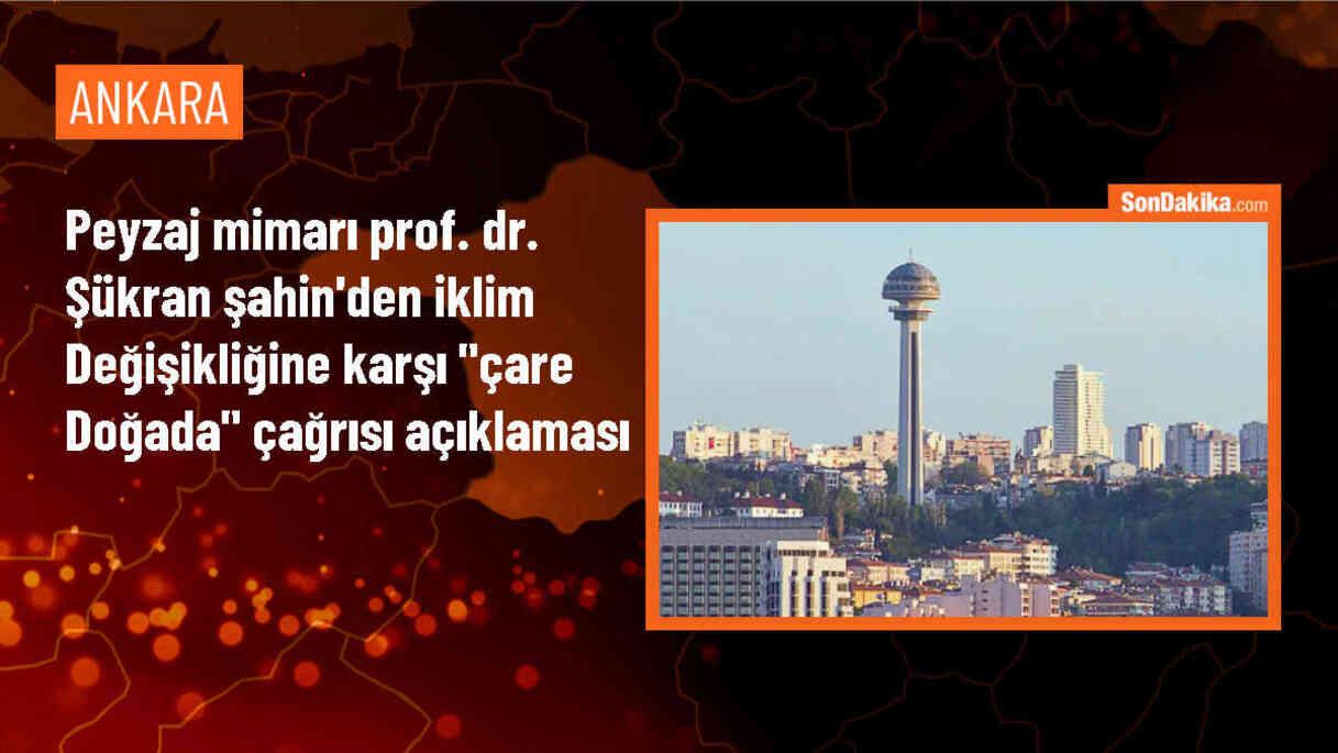 Ankara Üniversitesi Peyzaj Mimarlığı Bölümü Başkanı: Çarenin doğada olduğunu unutmayalım