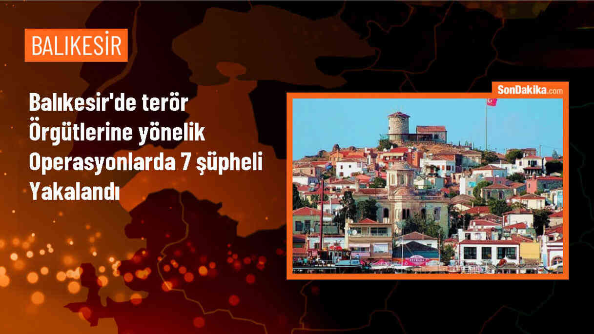 Balıkesir\'de terör örgütü propagandası yapan 7 şüpheli gözaltına alındı