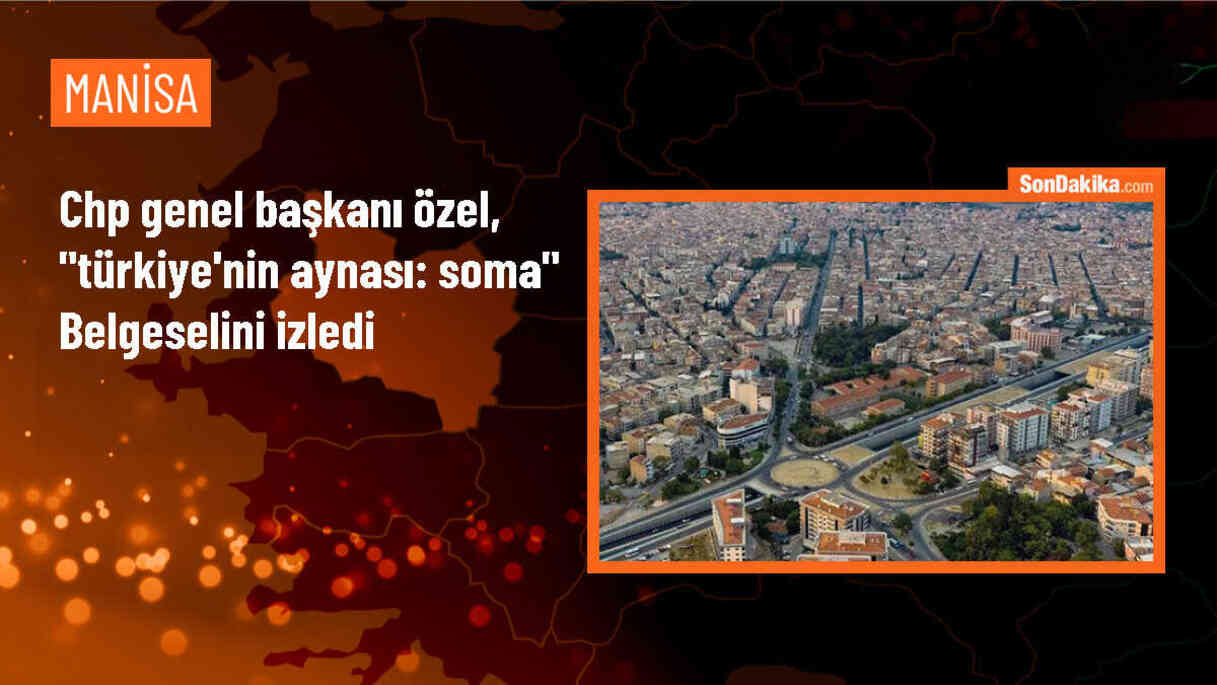 CHP Genel Başkanı Özgür Özel, Soma\'da maden faciasının 10. yıl dönümü belgeselini izledi