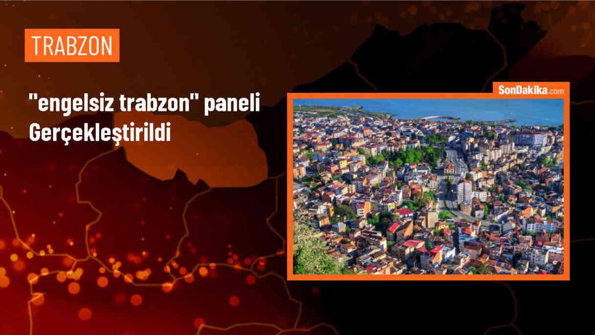 Trabzon\'da Engelliler Haftası etkinlikleri kapsamında \'Engelsiz Trabzon\' paneli düzenlendi