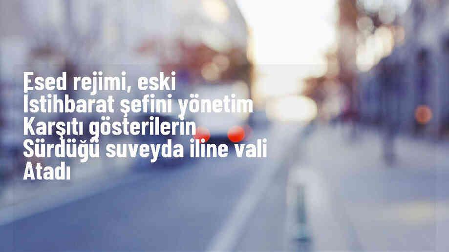 Esed rejimi, Suveyda iline eski istihbarat şefini vali olarak atadı