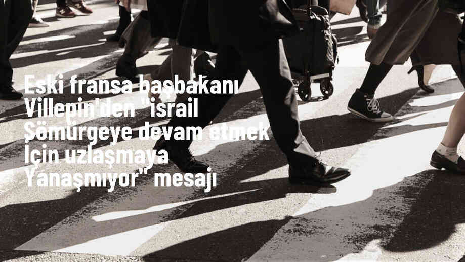 Eski Fransa Başbakanı: İsrail, sömürgeci tutumunu sürdürmek istiyor