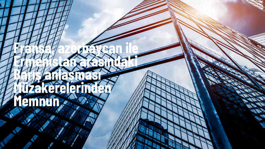 Fransa, Azerbaycan ve Ermenistan Dışişleri Bakanlarının Kazakistan\'da barış anlaşması müzakerelerine memnuniyetle karşılık verdi