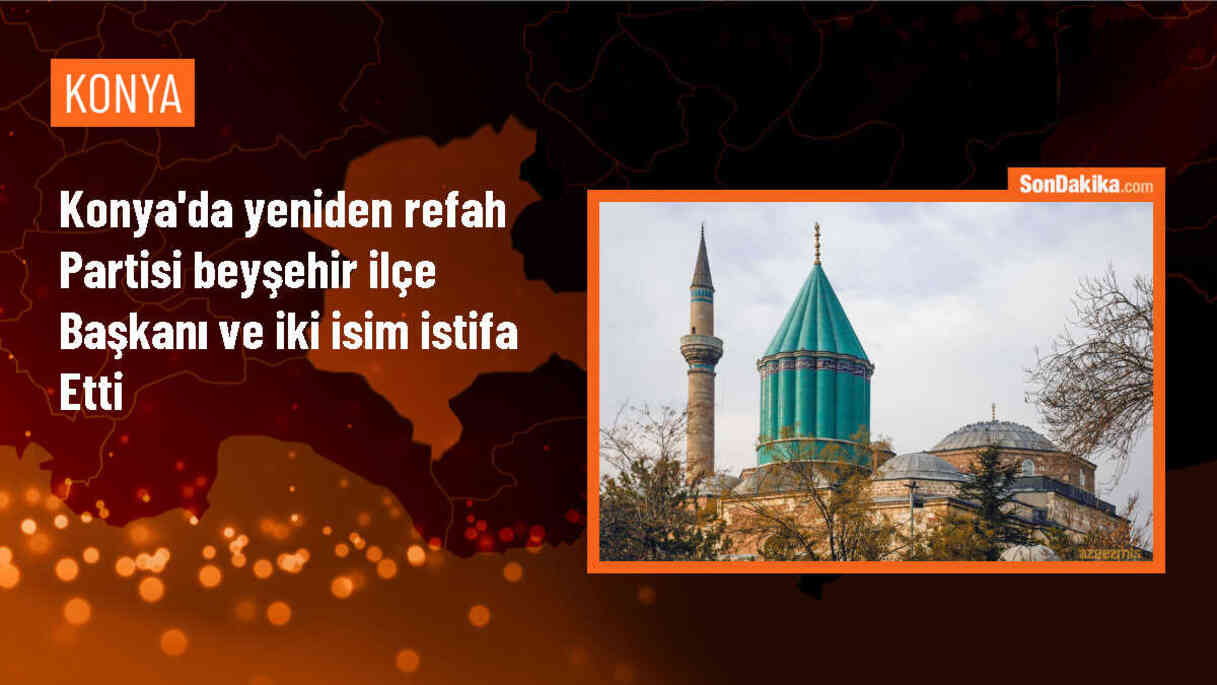 Yeniden Refah Partisi Beyşehir İlçe Başkanı ve İki Yönetici İstifa Etti