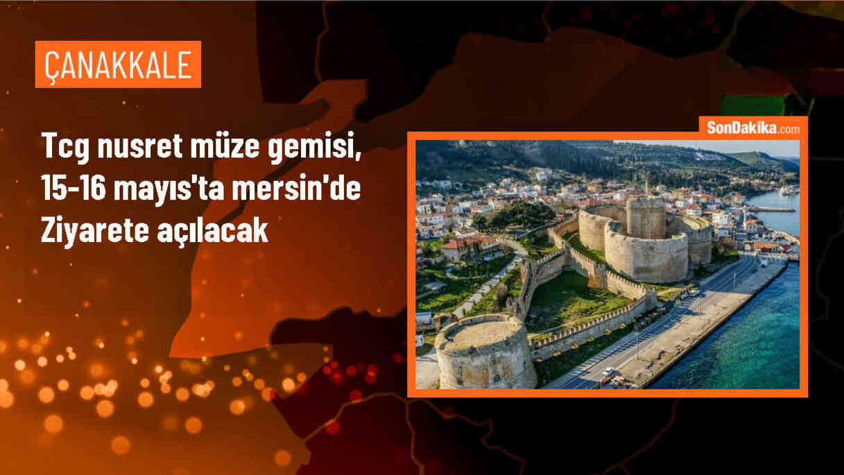 TCG Nusret Müze Gemisi, 15-16 Mayıs\'ta Mersin\'de Ziyaretçilerini Ağırlayacak