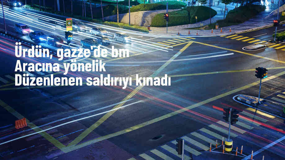 Ürdün, BM aracına düzenlenen saldırıyı kınadı