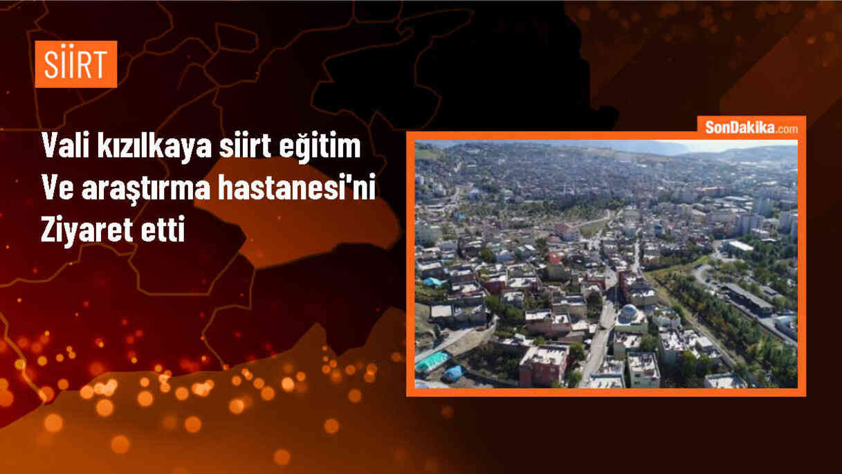 Siirt Valisi Kemal Kızılkaya, Siirt Eğitim ve Araştırma Hastanesi\'ni ziyaret etti