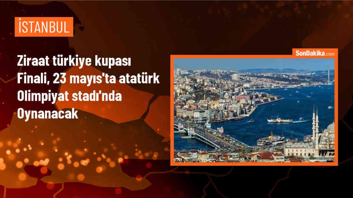 Ziraat Türkiye Kupası Finali Atatürk Olimpiyat Stadı\'nda Oynanacak