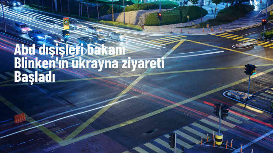 ABD Dışişleri Bakanı Blinken, Ukrayna\'ya Destek Ziyaretine Başladı