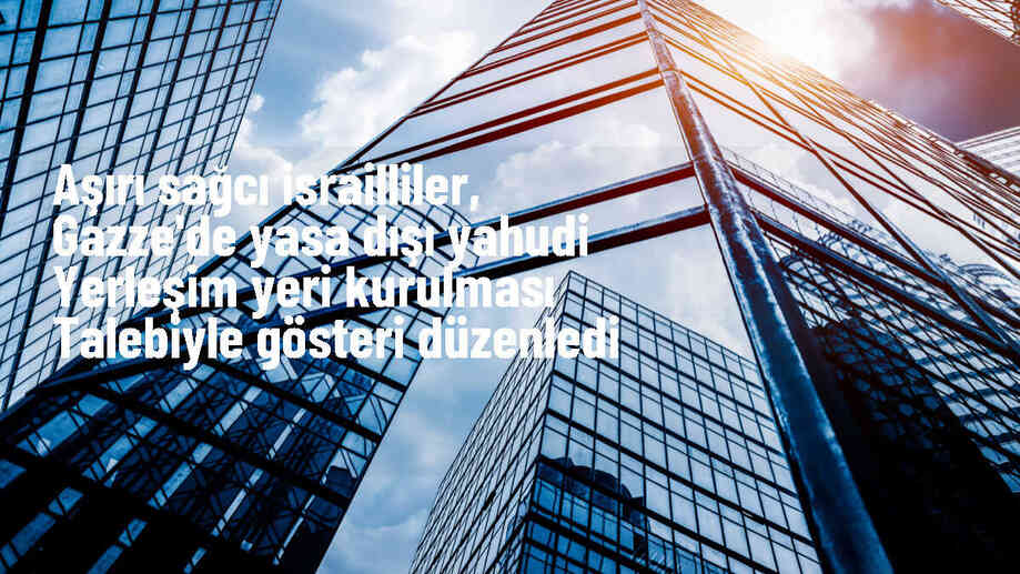 Aşırı sağcı İsrailliler, Gazze\'de yasa dışı yerleşim talebiyle gösteri yaptı