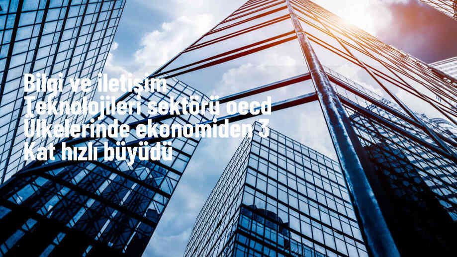 BİT Sektörü OECD Ülkelerinde Ekonomiden 3 Kat Hızlı Büyüdü