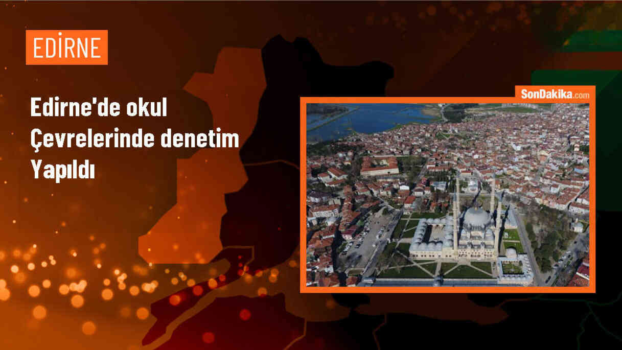Edirne\'de Okul Çevrelerinde Polis Denetimi