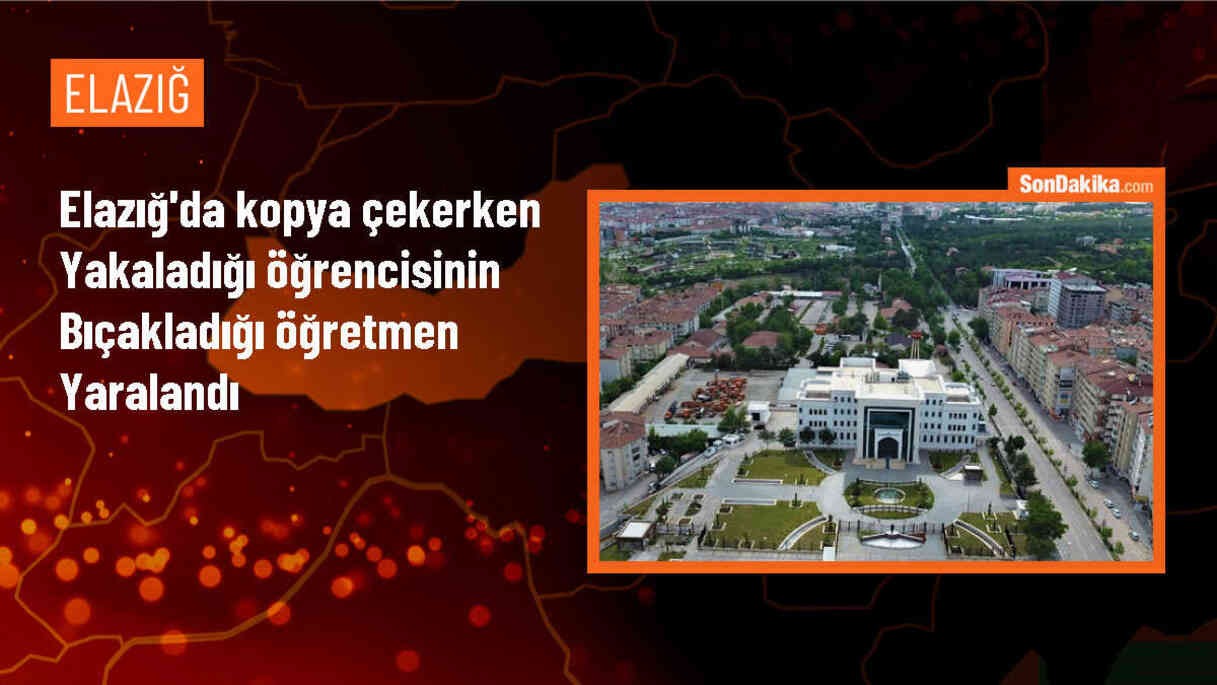 Elazığ\'da öğrenci, kopya çekerken yakaladığı öğretmenini bıçakladı
