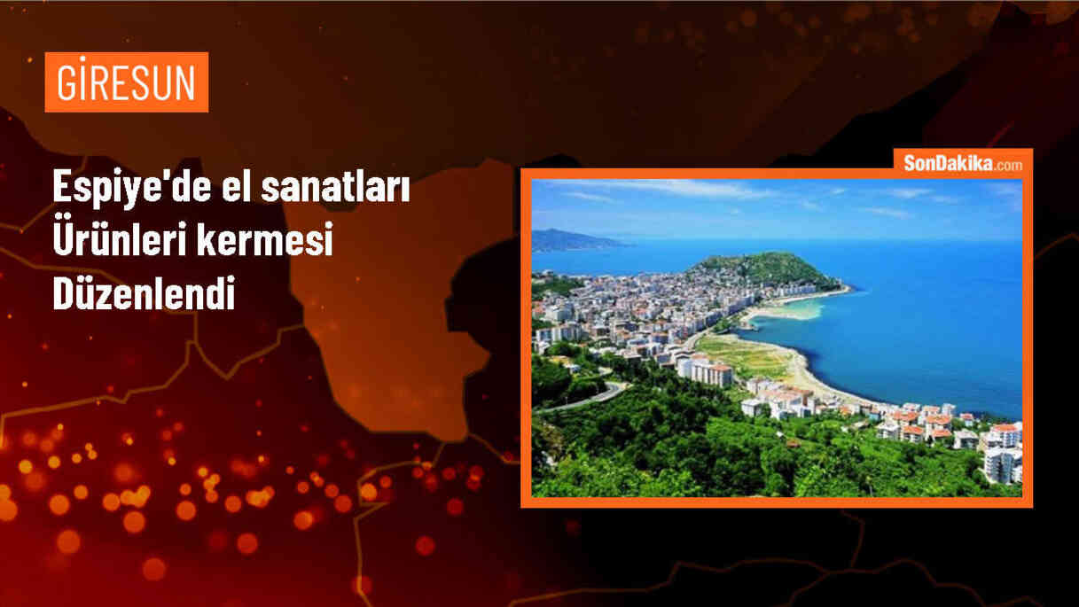Espiye\'de El Sanatları Ürünleri Kermesi Düzenlendi