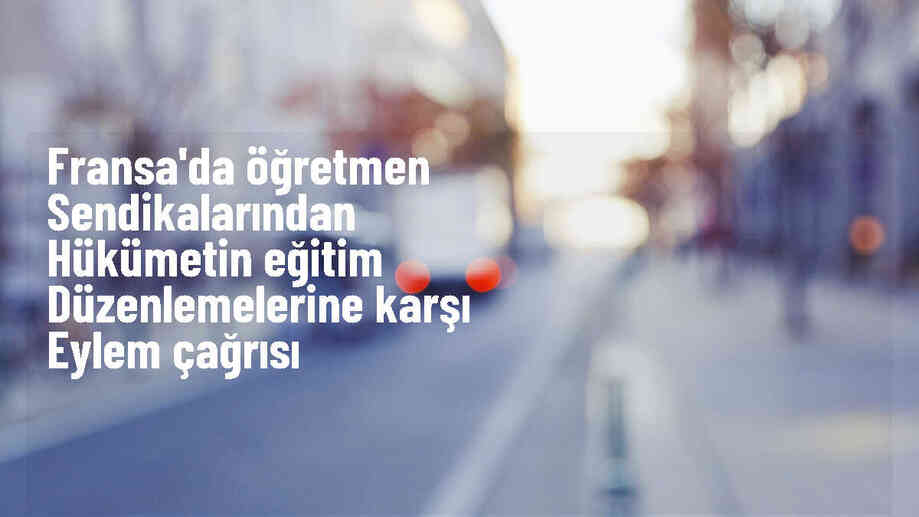 Fransa\'da Öğretmen Sendikaları, Eğitim Reformlarına Karşı Eylem Çağrısı Yaptı