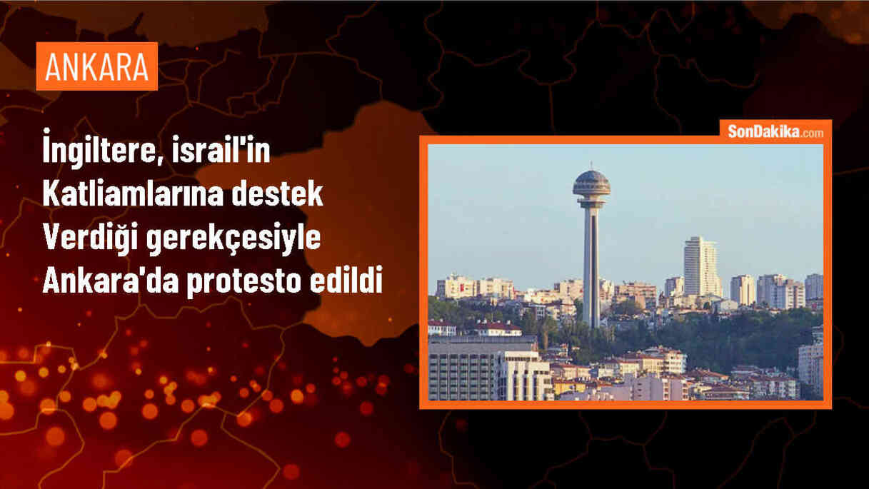 İngiltere, İsrail\'in Filistin\'deki katliamlarına destek verdiği gerekçesiyle Ankara\'da protesto edildi