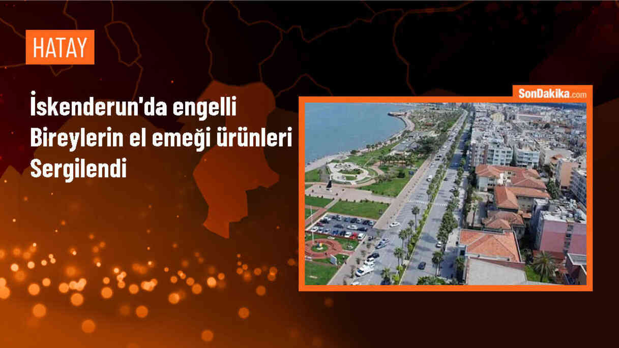 İskenderun\'da engellilerin ürünleri sergide buluştu