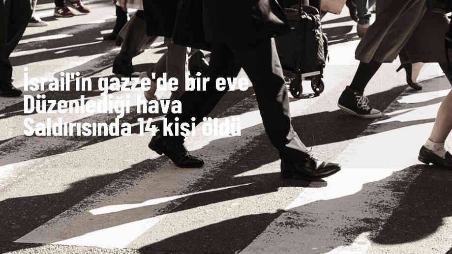 İsrail\'in Gazze Şeridi\'nde düzenlediği hava saldırısında 14 sivil hayatını kaybetti