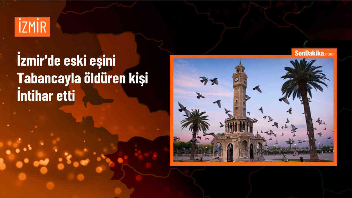 İzmir\'de Eski Eşini Öldüren Kişi İntihar Etti