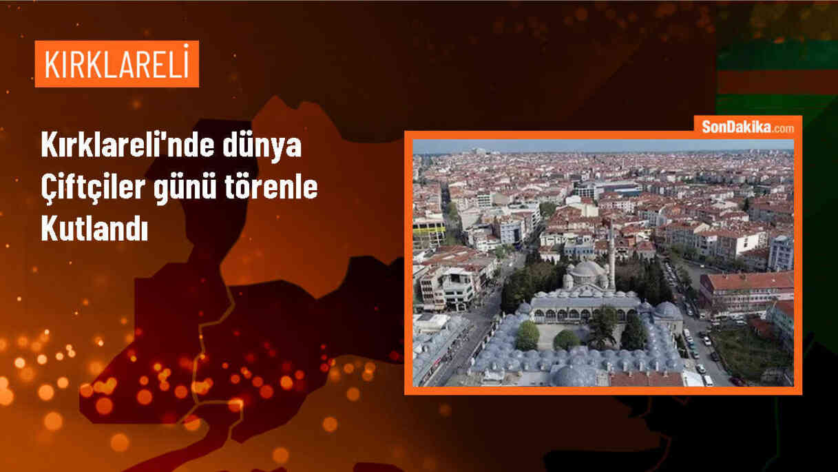Kırklareli\'nde Dünya Çiftçiler Günü Töreni Düzenlendi