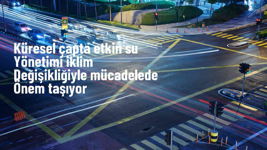 Uzmanlar: Su yönetimi iklim değişikliğiyle mücadelede kilit rol oynuyor