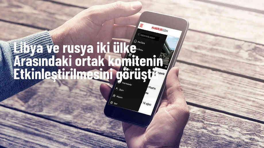 Libya ve Rusya, ortak komitenin etkinleştirilmesini ve Rus şirketlerinin Libya\'ya dönüşünü ele aldı