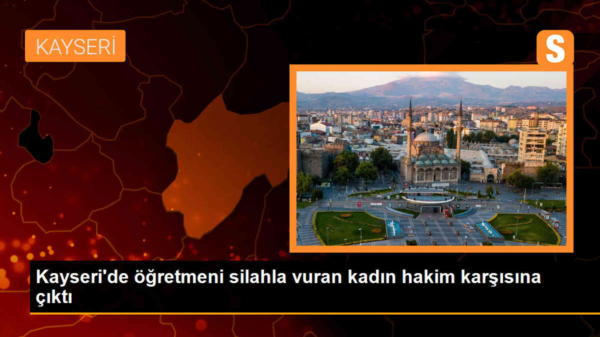 Kayseri\'de Öğretmeni Silahla Yaralayan Kadın Hakim Karşısına Çıktı