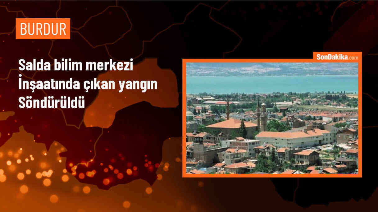 Salda Gölü yakınındaki bilim merkezinde çıkan yangın kontrol altına alındı