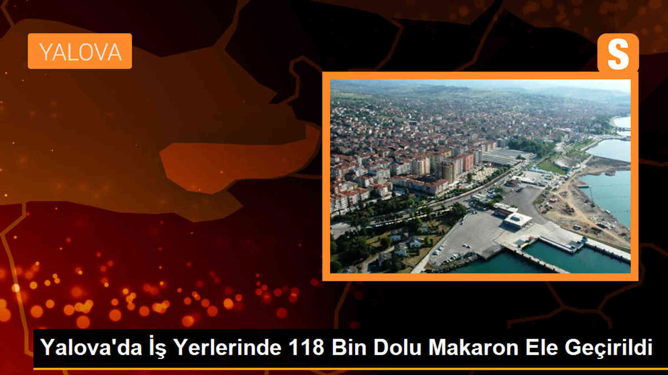 Yalova\'da yapılan aramalarda 118 bin adet dolu makaron ele geçirildi