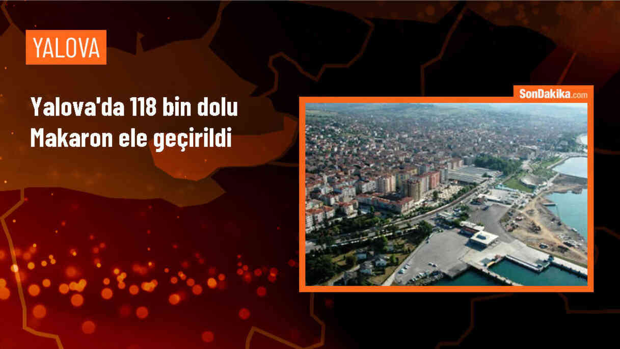 Yalova\'da yapılan operasyonda 118 bin dolu makaron ele geçirildi